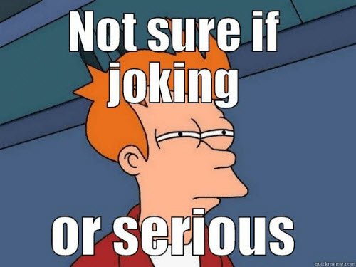 futurama-fry-joking-or-serious-memes.jpg