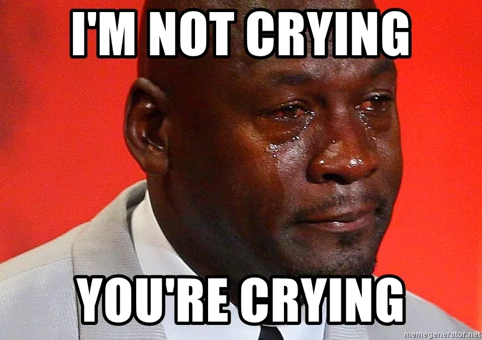 im-not-crying-youre-crying.webp